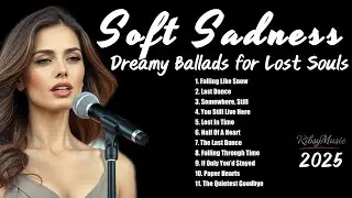 Perfect Soft, Dreamy, Emotional, Sad Heartbreak Songs to float away with 💔 2025 Playlist | Original