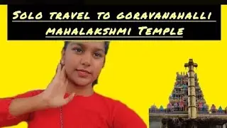 Solo travel in KSRTC bus to temple|| went wrong 🥲|| goravanahalli mahalakshmi temple 🙏