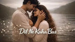 Dil Ne Kaha Bas | Latest hindi song | New Bollywood song | Romantic Song #hindisong #bollywood #love