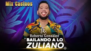 Mix Casinos. Roberto González - Bailando a Lo Zuliano.