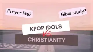 Kpop idols vs Christianity [part 1]