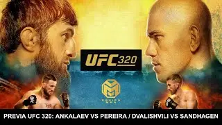 PREVIA UFC 320: MAGOMED ANKALAEV VS ALEX PEREIRA / MERAB DVALISHVILI VS CORY SANDHAGEN