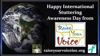 Happy International Stuttering Awareness Day from Raise Your Voice, Inc.