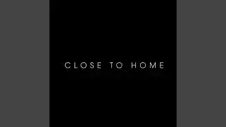 Close to Home