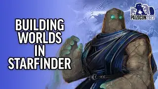 PaizoCon 2022: Building Worlds in Starfinder