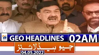 Geo News Headlines Today 02 AM | 4th May 2022