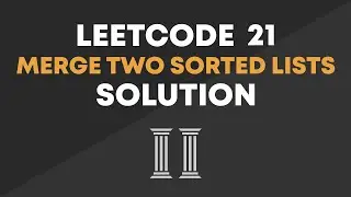LeetCode 21 - Merge Two Sorted Lists Solution (Optimal)