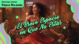 El Breve Espacio en Que No Estás – (Lyrics by Pablo Milanés) - Son Montuno Cover [NEW VERSION]