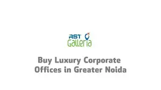 Makeover Your Business With Luxury Office Space In Greater Noida