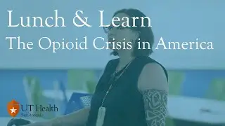 Lunch & Learn: The Opioid Crisis in America