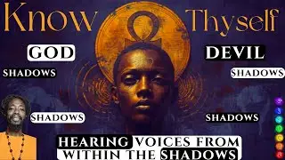 Know ThySelf, Spiritual Awakening & Hearing the voices in the Shadows (Alchemizing Schizophrenia)