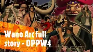 Wano Arc - full story - One piece pirate warrior 4