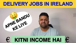 DELIVERY JOBS IN IRELAND | KITNI INCOME HAI DIN KI AUR WEEK KI | DESI&rsquo;s IN IRELAND @IndianPaddy