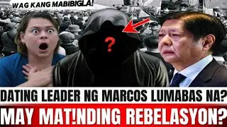KAKAPASOK LANG! DATING LEADER NG MARCOS LUMABAS NA! MAY MAT!NDING REBELASYON?
