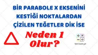 Bir parabole x eksenini kestiği noktalardan çizilen teğetler dik ise  neden        (delta) Δ=1 olur.