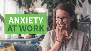 Anxiety at work: how to be productive with anxiety