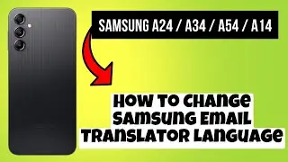 How to Change Samsung Email Translator Language Samsung A24 / A34 / A54 / A14