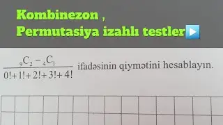 KOMBİNEZON, PERMUTASİYA, FAKTORİAL- izahlı testler
