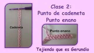 Clase 2 Crochet para principiantes: Cadeneta y punto enano (chain stitch & slip stitch)