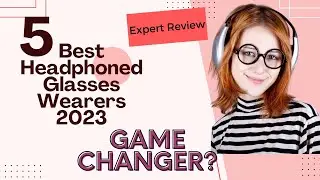 5 Best Headphones for Glasses Wearers in 2023 | Elevate Your Listening Experience | Game Changer!