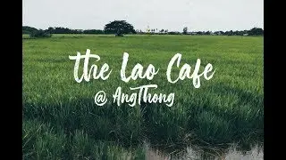 The lao cafe @AngThong Cinematic Travel
