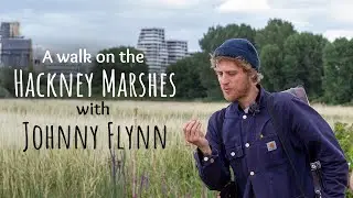 A walk on the Hackney Marshes (with Johnny Flynn)