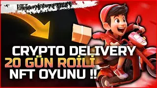 Crypto Delivery 20 G&uuml;n Roili NFT Oyunu - Sipariş Teslim Et Tek Tıkla Coin Kazan !!