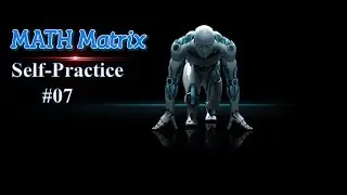 Math Matrix (English) SELF PRACTICE #07
