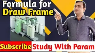 FORMULA FOR DRAWFRAME   || Study With Param  || Parmanand