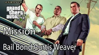 Grand Theft Auto V Enhanced Mission Bail Bond Curtis Weaver