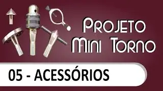 Mini torno mecânico caseiro - Acessórios