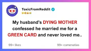 My husband's dying mother confessed he married me for a green card and never actually loved me..