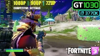 GT 1030 | Fortnite Глава 3 &mdash; 1080p, 900p, 720p &mdash; режим &laquo;Производительность&raquo;