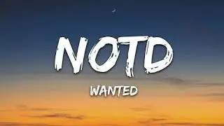 NOTD & Daya - Wanted (Lyrics)