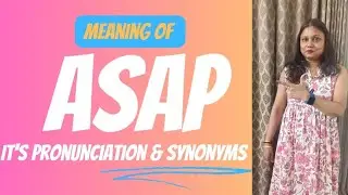 What is the meaning of ASAP, how to pronounce it and it's synonyms