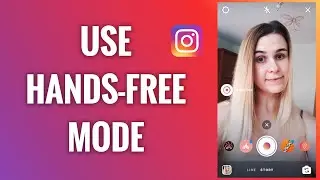 How To Use The Hands-Free Mode On Instagram Stories