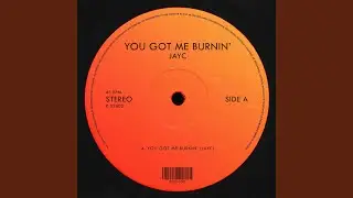 You Got Me Burnin