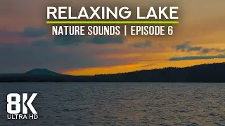 Gentle Lake Waves Splashing & Sunset Colors - 8K Peaceful Sounds of a Lake - Episode 6