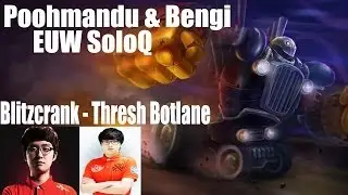 SKT T1 Poohmandu & Bengi EUW SoloQ - Blitzcrank Thresh Bot