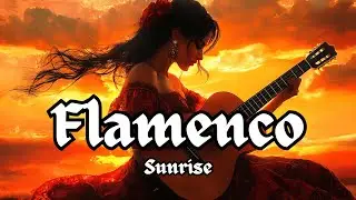 Flamenco Sunrise: Spanish Soul & Latin Beats 🎶🌞 Flamenco Background Music