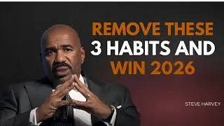 🔥 REMOVE THESE 3 HABITS AND WIN 2026 | Steve Harvey Motivation 🔥