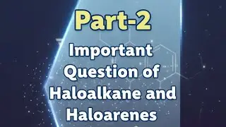 Most Important Question of Haloalkane and Haloarenes||Cbse 2026||Organic Chemistry