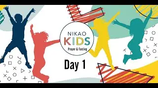 Day 1 of Prayer & Fasting | Nikao Kids