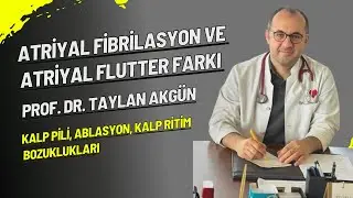 Atriyal Fibrilasyon ve Atriyal Flutter Farkı Nedir?
