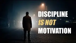 Discipline Is Not Motivation