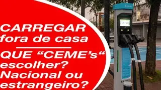 NA HORA DE CARREGAR - “CEME’s” nacionais ou estrangeiros?