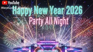Happy New Year 2026 🎆 | Party All Night | Pop EDM New Year Anthem