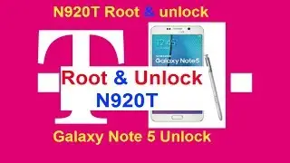 N920T UNLOCK AND ROOT فك شفرة ةروت لجلاكسى نوت 5