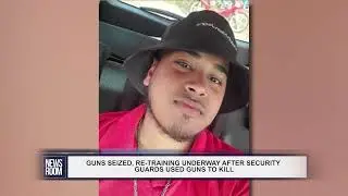 GUNS SEIZED, RE TRAINING UNDERWAY AFTER SECURITY GUARDS USED GUNS TO KILL