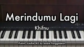 Merindumu Lagi - Khifnu | Piano Karaoke by Andre Panggabean
